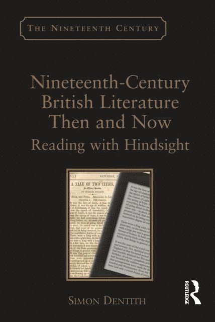 Simon Dentith - Nineteenth-Century British Literature Then and Now, E-bok