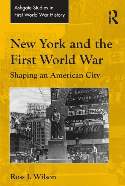 Ross J. Wilson - New York and the First World War, E-bok