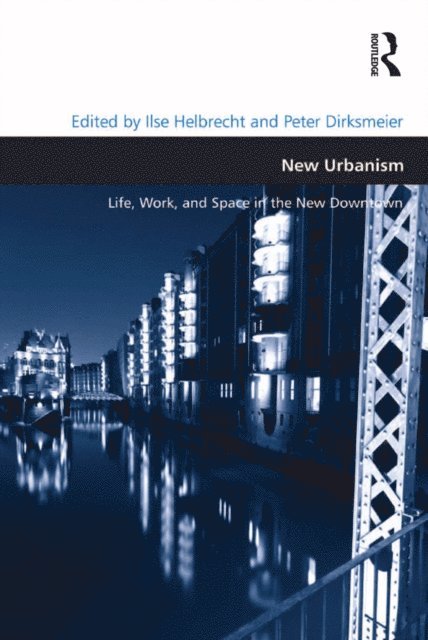 Ilse Helbrecht, Peter Dirksmeier - New Urbanism, E-bok