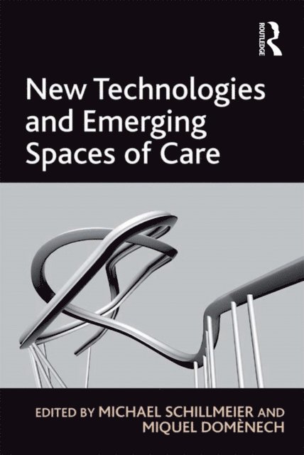 Miquel DomA*nech, Michael Schillmeier - New Technologies and Emerging Spaces of Care, E-bok
