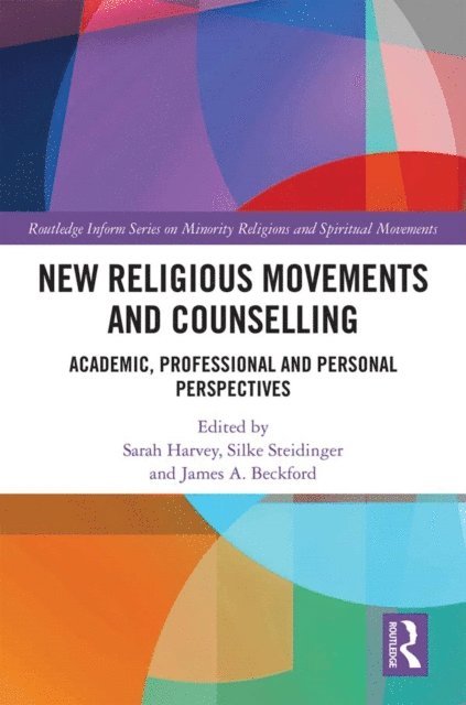 James A. Beckford, Silke Steidinger, Sarah Harvey - New Religious Movements and Counselling, E-bok