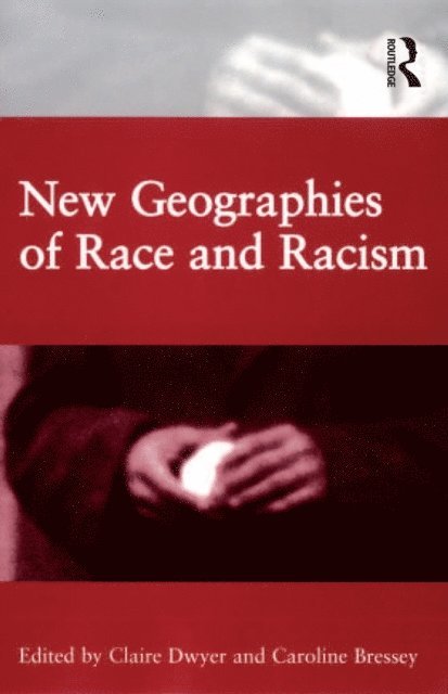 Caroline Bressey, Claire Dwyer - New Geographies of Race and Racism, E-bok