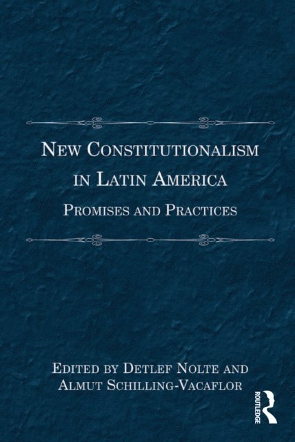 Almut Schilling-Vacaflor, Detlef Nolte - New Constitutionalism in Latin America, E-bok