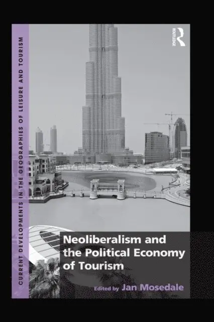 Jan Mosedale - Neoliberalism and the Political Economy of Tourism, E-bok. Tillgänglighet: Lägg i varukorg