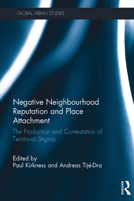 Andreas Tije-Dra, Paul Kirkness - Negative Neighbourhood Reputation and Place Attachment, E-bok