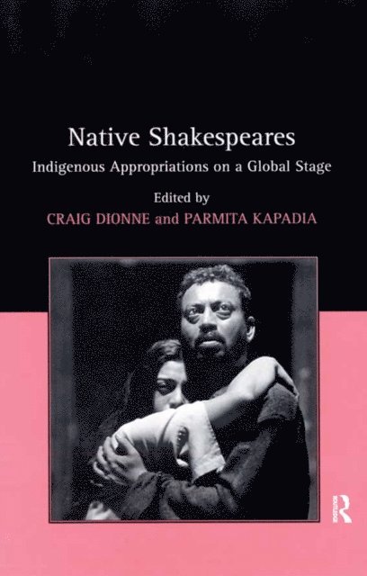 Parmita Kapadia, Craig Dionne - Native Shakespeares, E-bok