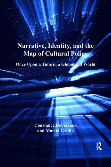 Martin Griffin, Constance DeVereaux - Narrative, Identity, and the Map of Cultural Policy, E-bok
