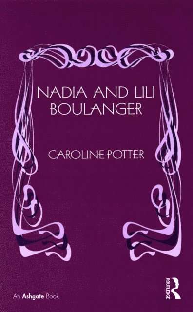 Caroline Potter - Nadia and Lili Boulanger, E-bok