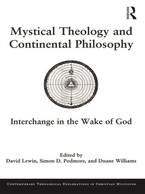 Duane Williams, Simon D. Podmore, David Lewin - Mystical Theology and Continental Philosophy, E-bok