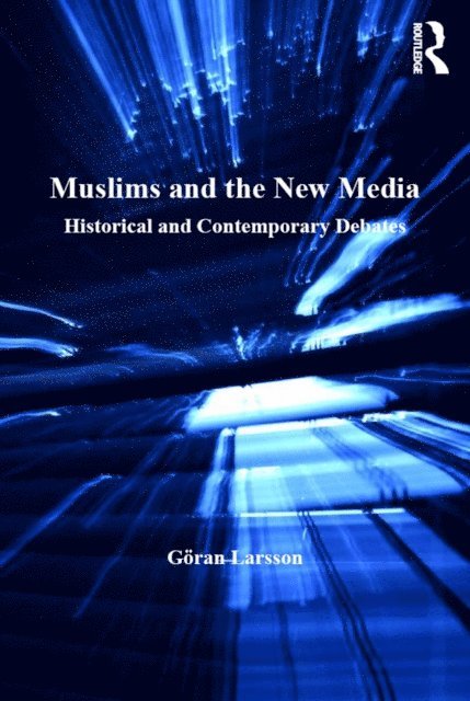 Goran Larsson - Muslims and the New Media, E-bok