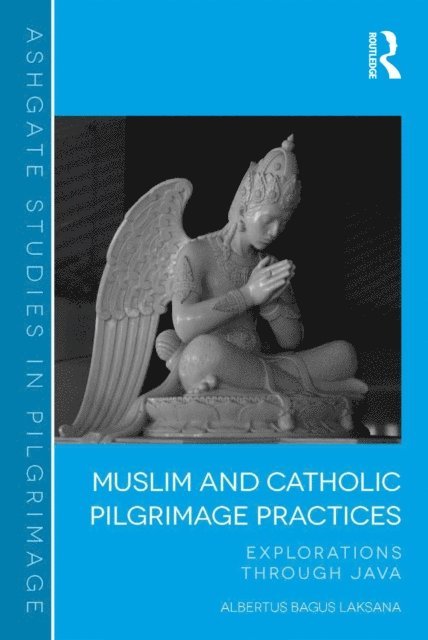 Albertus Bagus Laksana - Muslim and Catholic Pilgrimage Practices, E-bok