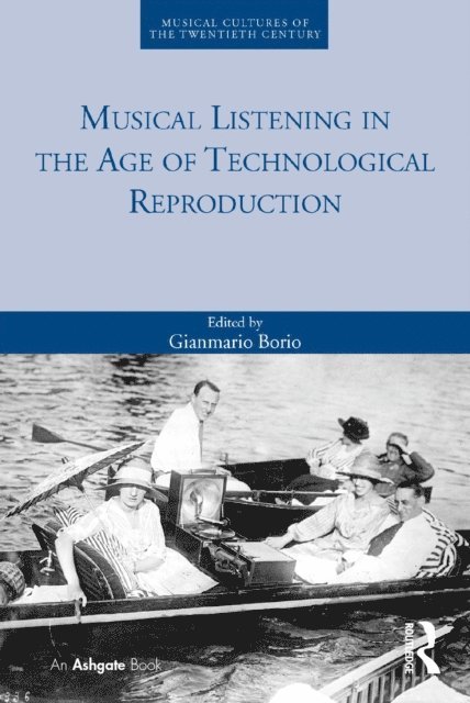 Gianmario Borio - Musical Listening in the Age of Technological Reproduction, E-bok