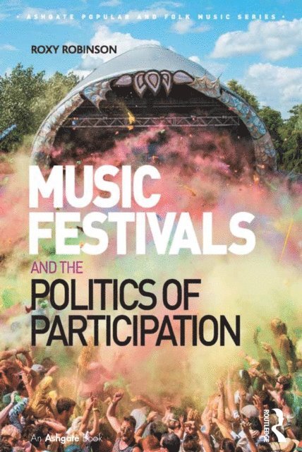 Roxy Robinson - Music Festivals and the Politics of Participation, E-bok