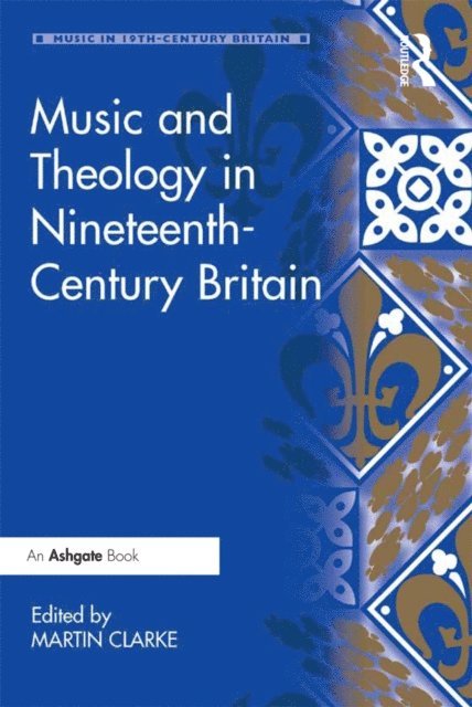 Martin Clarke - Music and Theology in Nineteenth-Century Britain, E-bok