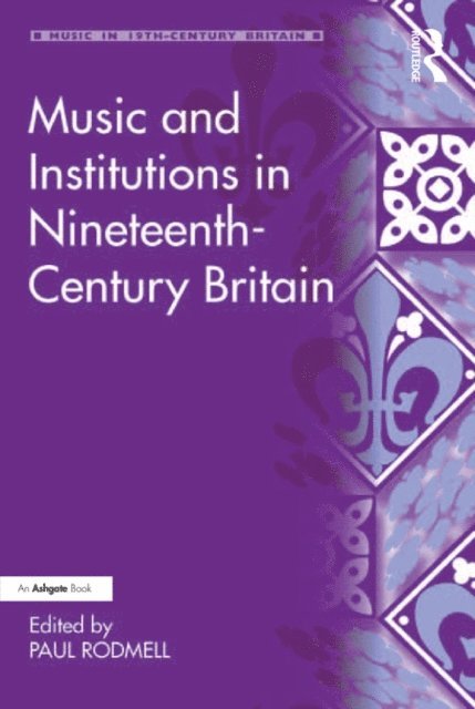 Paul Rodmell - Music and Institutions in Nineteenth-Century Britain, E-bok