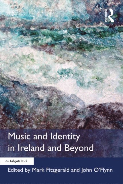 John O'Flynn, Mark Fitzgerald - Music and Identity in Ireland and Beyond, E-bok