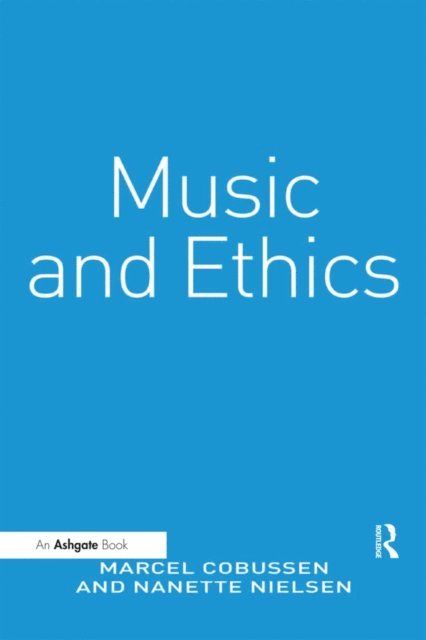 Nanette Nielsen, Marcel Cobussen - Music and Ethics, E-bok