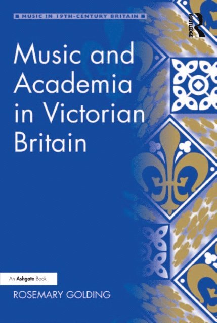 Rosemary Golding - Music and Academia in Victorian Britain, E-bok