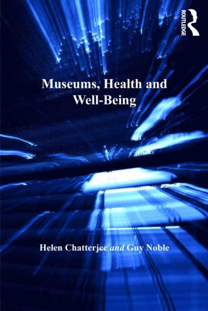 Guy Noble, Helen Chatterjee - Museums, Health and Well-Being, E-bok