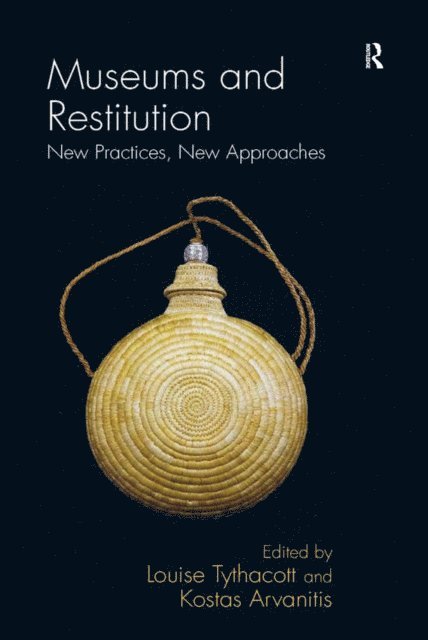 Kostas Arvanitis, Louise Tythacott - Museums and Restitution, E-bok