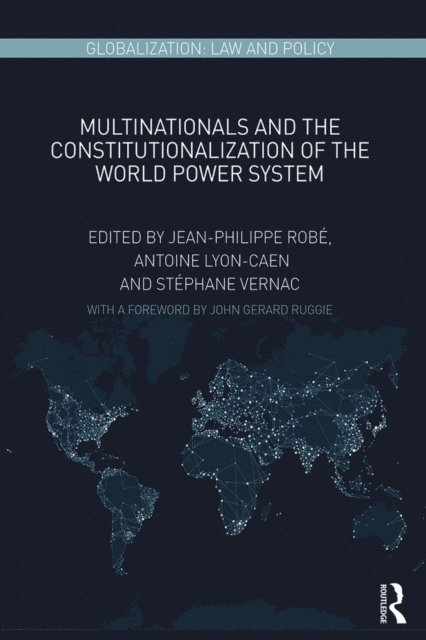StA(c)phane Vernac, Antoine Lyon-Caen, Jean-Philippe RobA(c) - Multinationals and the Constitutionalization of the World Power System, E-bok