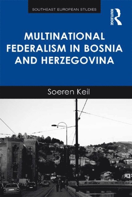 Soeren Keil - Multinational Federalism in Bosnia and Herzegovina, E-bok