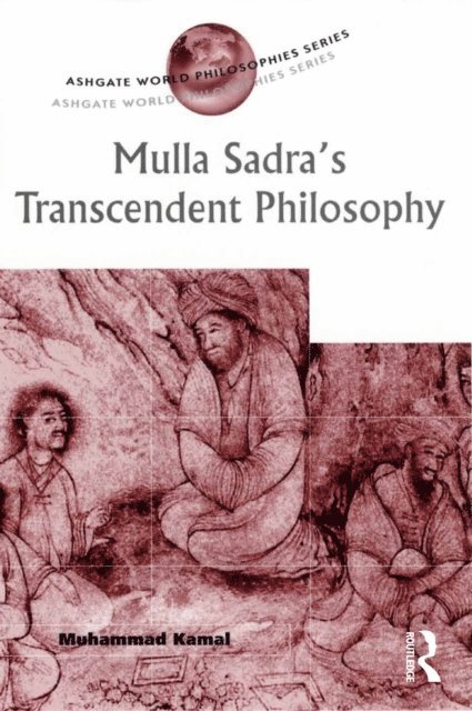 Muhammad Kamal - Mulla Sadra's Transcendent Philosophy, E-bok