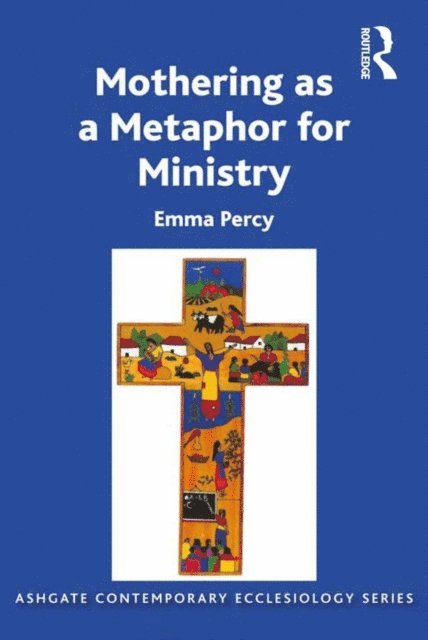 Emma Percy - Mothering as a Metaphor for Ministry, E-bok