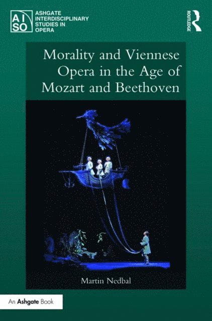 Martin Nedbal - Morality and Viennese Opera in the Age of Mozart and Beethoven, E-bok