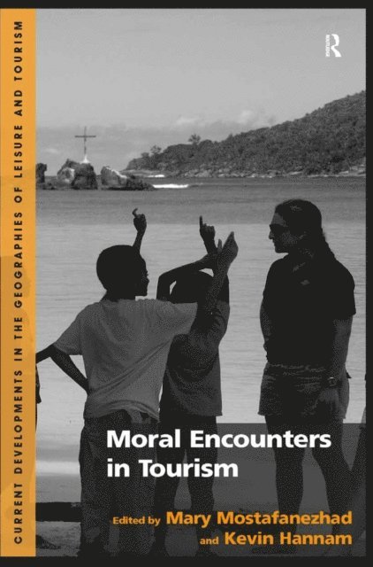 Kevin Hannam, Mary Mostafanezhad - Moral Encounters in Tourism, E-bok