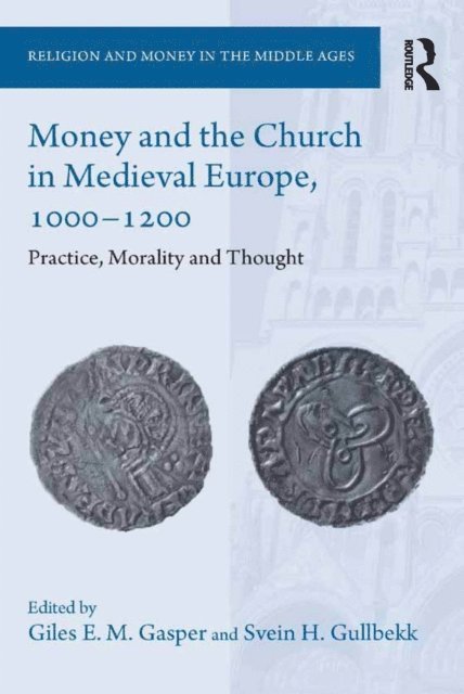 Svein H. Gullbekk, Giles E. M. Gasper - Money and the Church in Medieval Europe, 1000-1200, E-bok