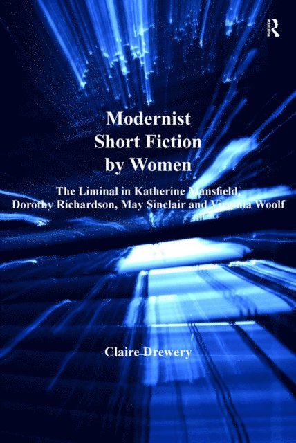 Claire Drewery - Modernist Short Fiction by Women, E-bok