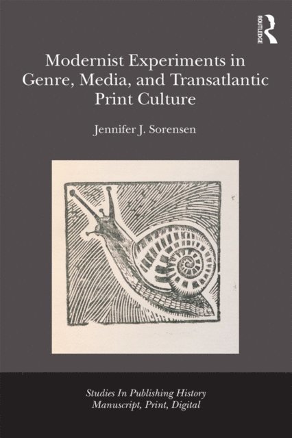 Jennifer Julia Sorensen - Modernist Experiments in Genre, Media, and Transatlantic Print Culture, E-bok