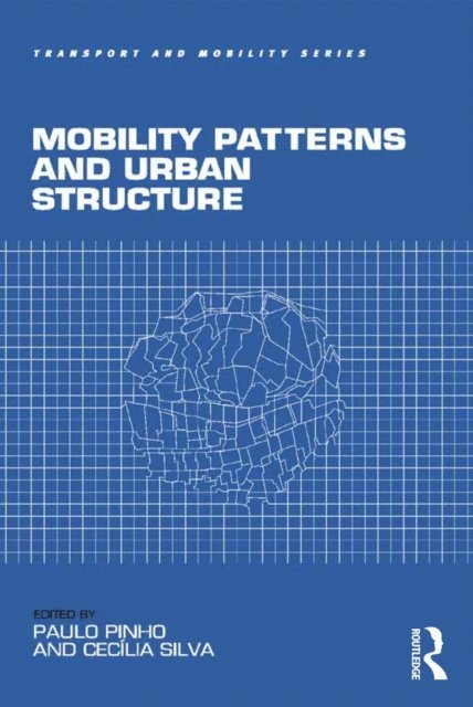 Cecilia Silva, Paulo Pinho - Mobility Patterns and Urban Structure, E-bok