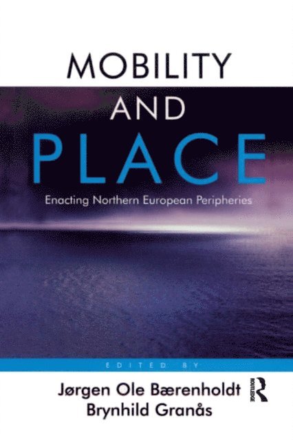 Brynhild Granas, Jorgen Ole Baerenholdt - Mobility and Place, E-bok