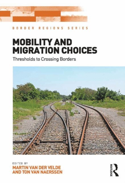 Ton van Naerssen, Martin van der Velde - Mobility and Migration Choices, E-bok