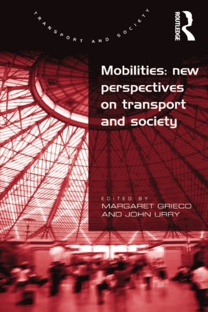 John Urry, Margaret Grieco - Mobilities: New Perspectives on Transport and Society, E-bok