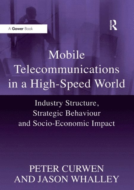 Jason Whalley, Peter Curwen - Mobile Telecommunications in a High-Speed World, E-bok