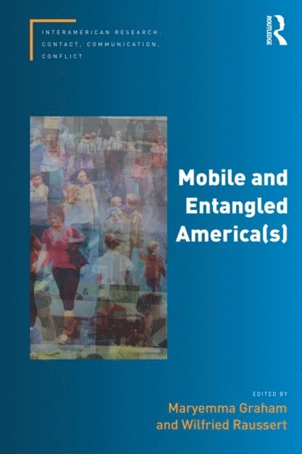 Wilfried Raussert, Maryemma Graham - Mobile and Entangled America(s), E-bok