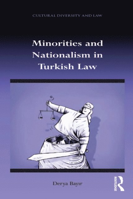 Derya Bayir - Minorities and Nationalism in Turkish Law, E-bok
