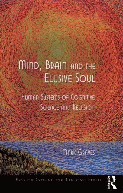Mark Graves - Mind, Brain and the Elusive Soul, E-bok