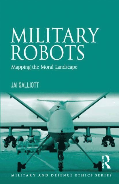 Jai Galliott - Military Robots, E-bok