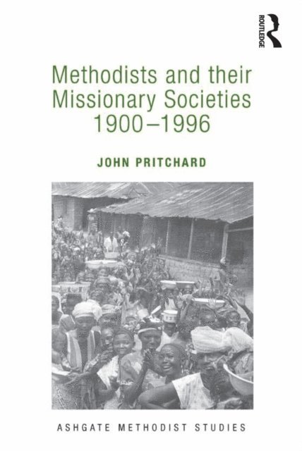 John Pritchard - Methodists and their Missionary Societies 1900-1996, E-bok