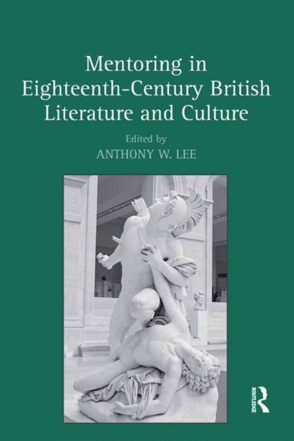 Anthony W. Lee - Mentoring in Eighteenth-Century British Literature and Culture, E-bok