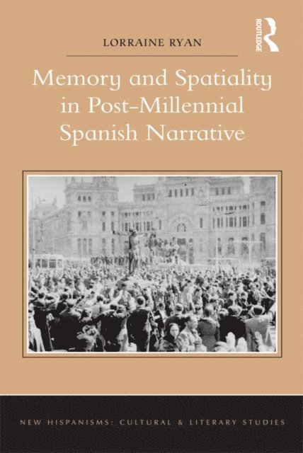 Lorraine Ryan - Memory and Spatiality in Post-Millennial Spanish Narrative, E-bok