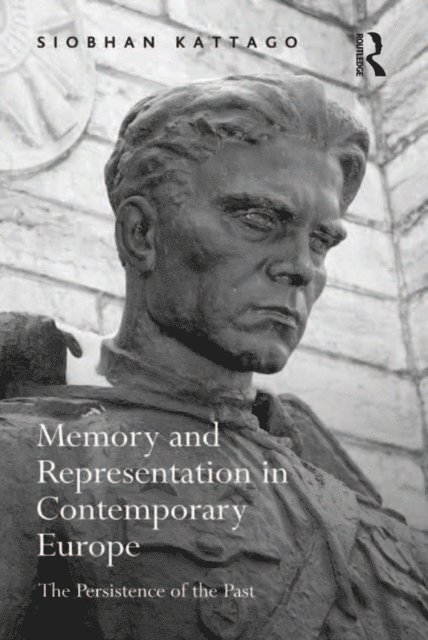 Siobhan Kattago - Memory and Representation in Contemporary Europe, E-bok