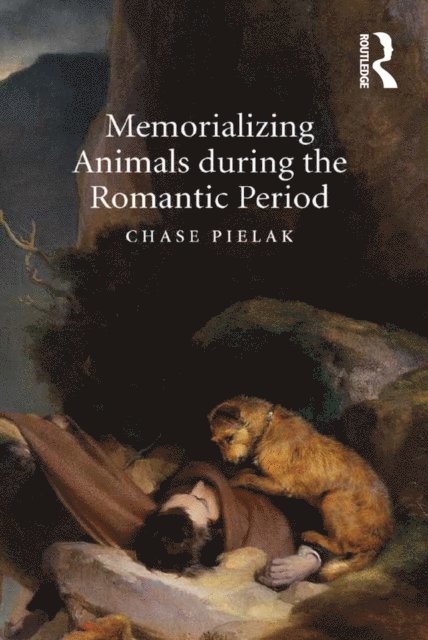 Chase Pielak - Memorializing Animals during the Romantic Period, E-bok