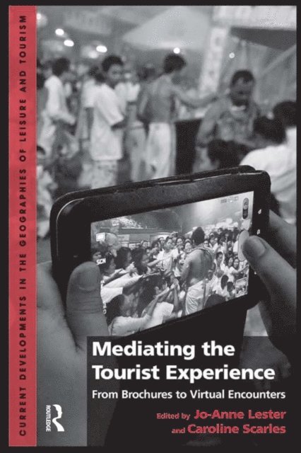 Caroline Scarles, Jo-Anne Lester - Mediating the Tourist Experience, E-bok