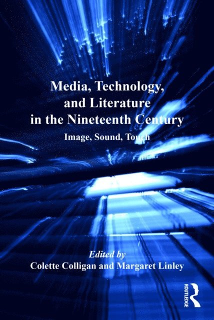 Margaret Linley, Colette Colligan - Media, Technology, and Literature in the Nineteenth Century, E-bok