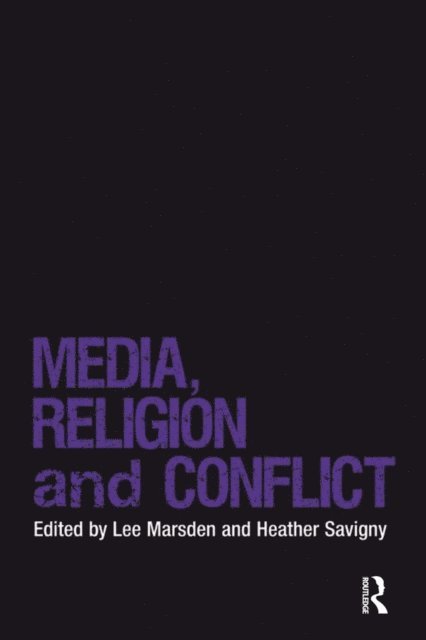 Heather Savigny, Lee Marsden - Media, Religion and Conflict, E-bok